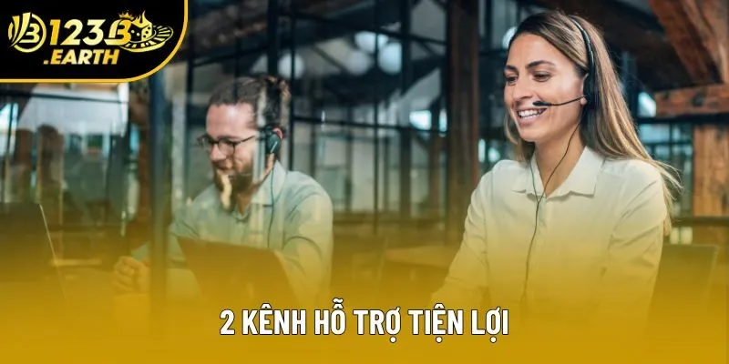 2 kênh hỗ trợ tiện lợi 2 kênh hỗ trợ tiện lợi