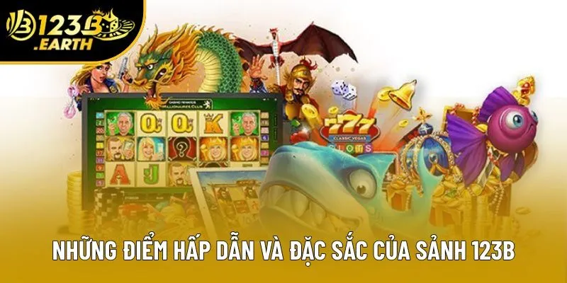 Những điểm hấp dẫn và đặc sắc của sảnh 123B
