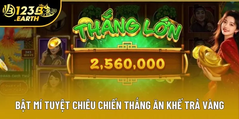 Bật mí tuyệt chiêu chiến thắng Ăn Khế Trả Vàng