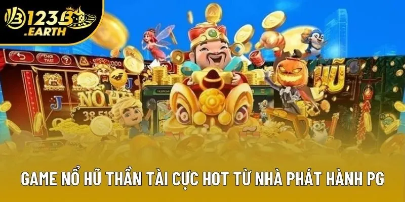 Game Nổ hũ Thần Tài cực hot từ nhà phát hành PG