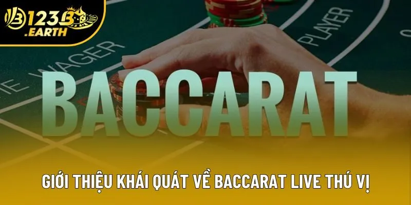 Giới thiệu khái quát về Baccarat live thú vị