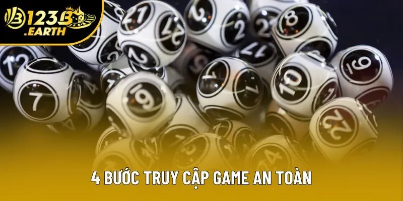 4 bước truy cập game an toàn