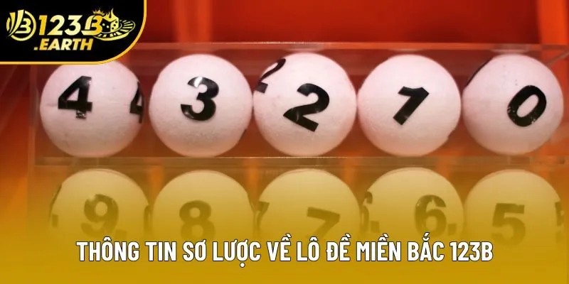 Thông tin sơ lược về lô đề miền Bắc 123B