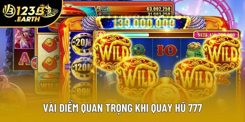 Vài điểm quan trọng khi quay hũ 777