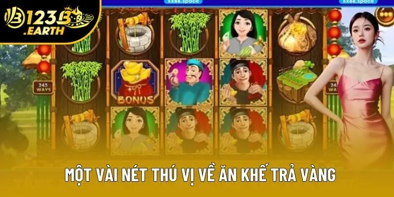 Một vài nét thú vị về Ăn Khế Trả Vàng