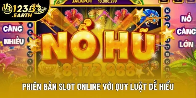 Phiên bản slot online với quy luật dễ hiểu