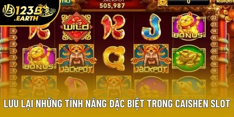 Lưu lại những tính năng đặc biệt trong Caishen Slot